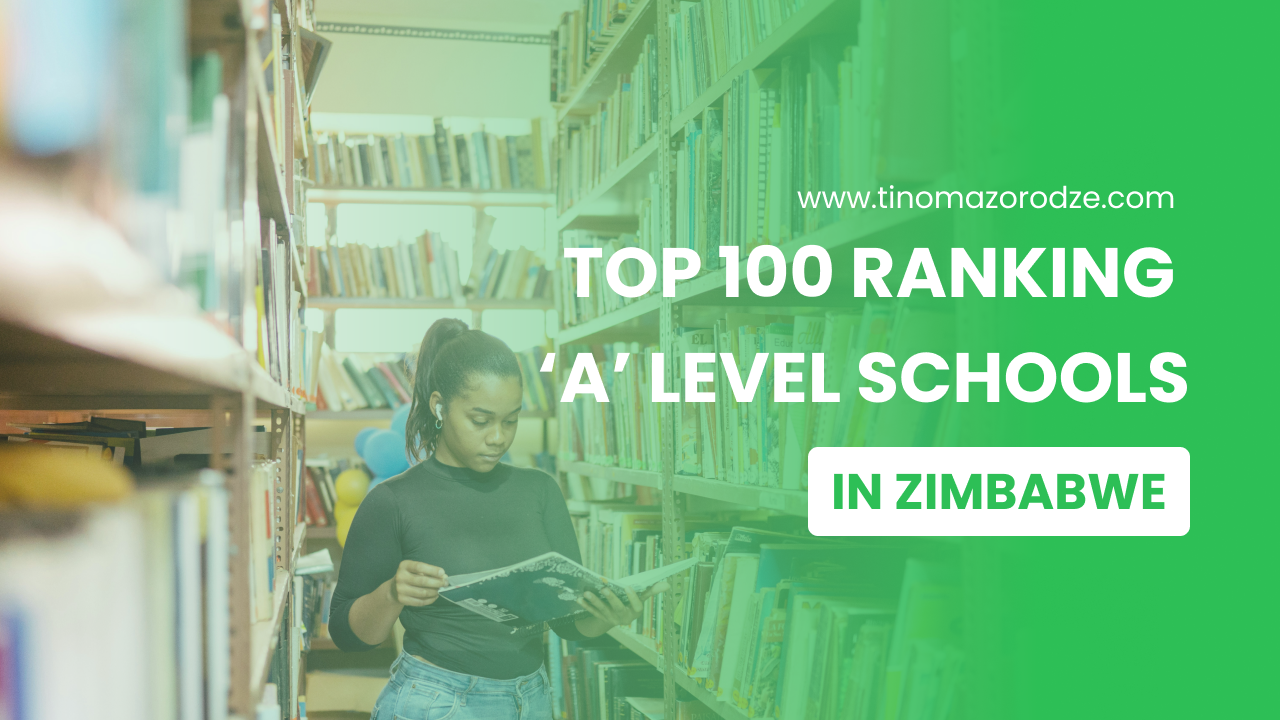 Top 100 A Level Schools in Zimbabwe | Tino Mazorodze