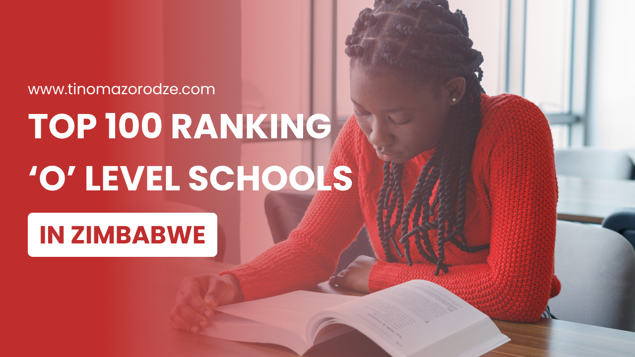 Top 100 best schools for O level in Zimbabwe | Tino Mazorodze